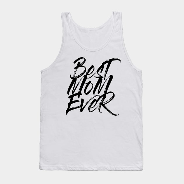 Best Mom Ever Black Brush Stroke Statement Shirt T-Shirt Tank Top by WP - Word Play